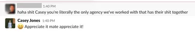 Client Slack message saying CJ&CO is the only agency they have worked with that has it together