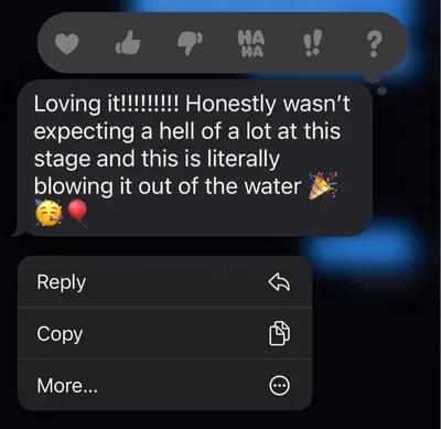 Client text message: Loving it! Honestly wasn’t expecting a hell of a lot at this stage and this is literally blowing it out of the water.