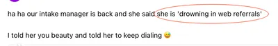 Client message to CJ&CO: our intake manager is back and she said she is drowning in web referrals