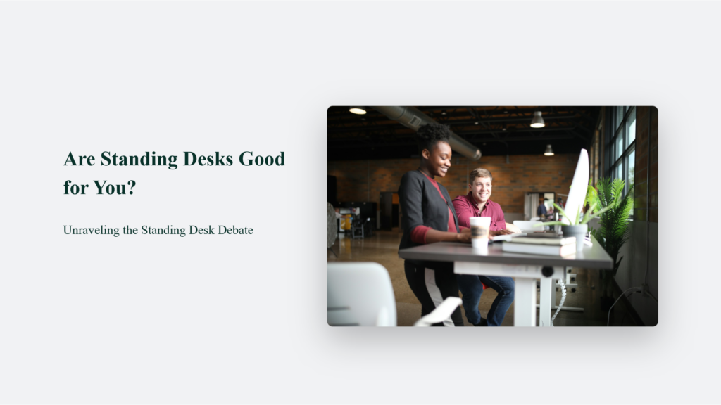 The Standing Desk Debate Continues To Question Whether Standing Desks Are Good For You.
