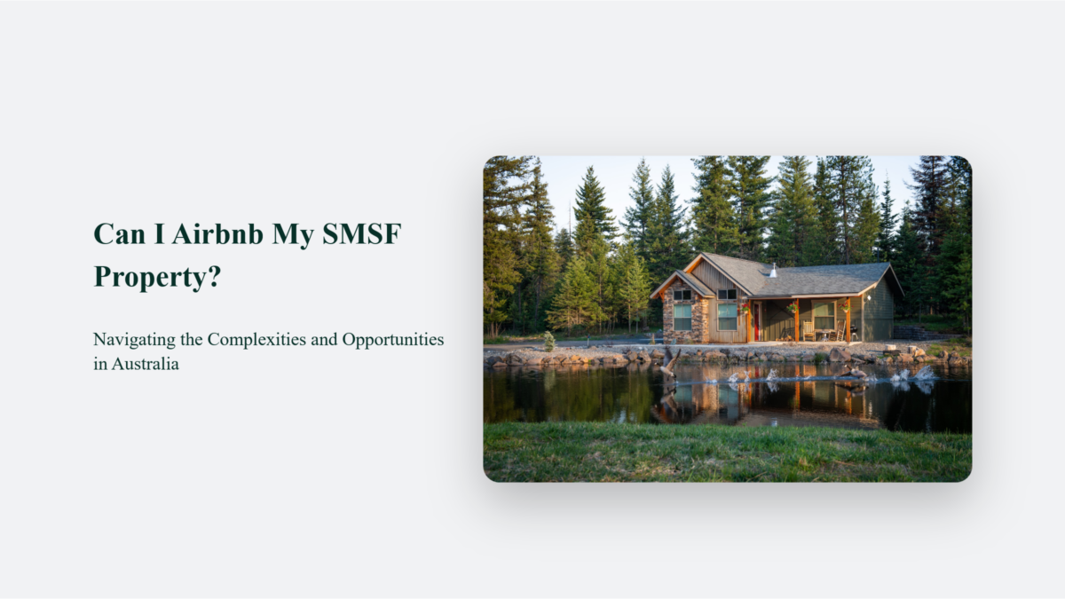 Can I Airbnb My SMSF Property? Navigating The Complexities And
