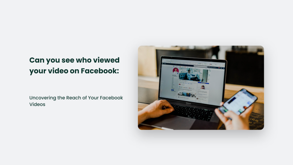 Can You See Who Viewed Your Video On Facebook: Uncovering The Reach Of Your Facebook Videos Can You See Who Viewed Your Video On Facebook