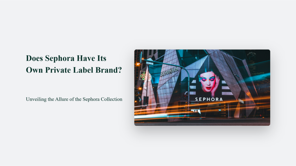 Does Sephora Have Its Own Private Label Brand Called Sephora Collection?