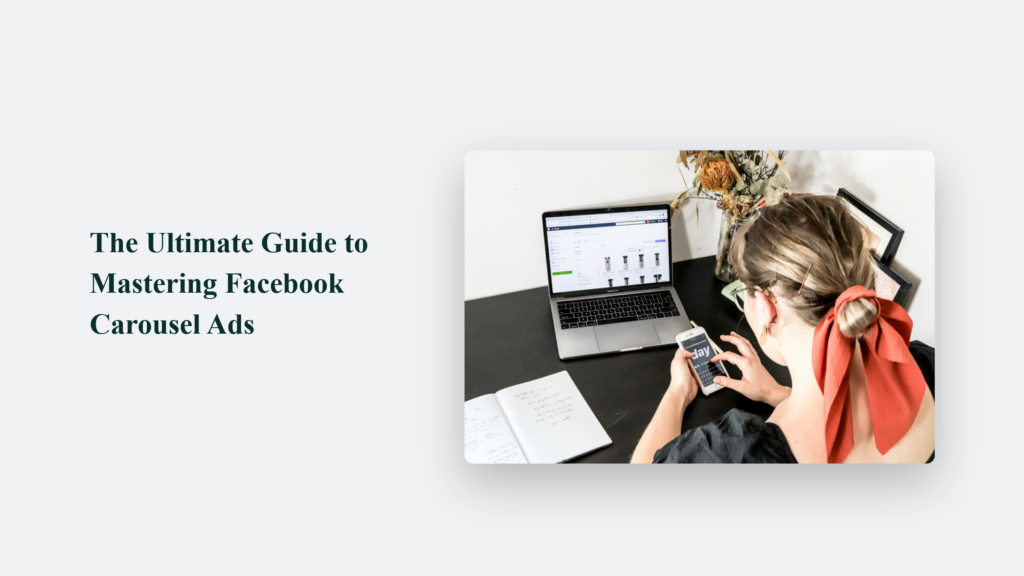 The Ultimate Guide to Mastering Facebook Carousel Ads Advertising Blog