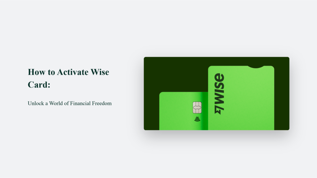 A Green Card With The Words On How To Activate A Wise Card For Financial Freedom.