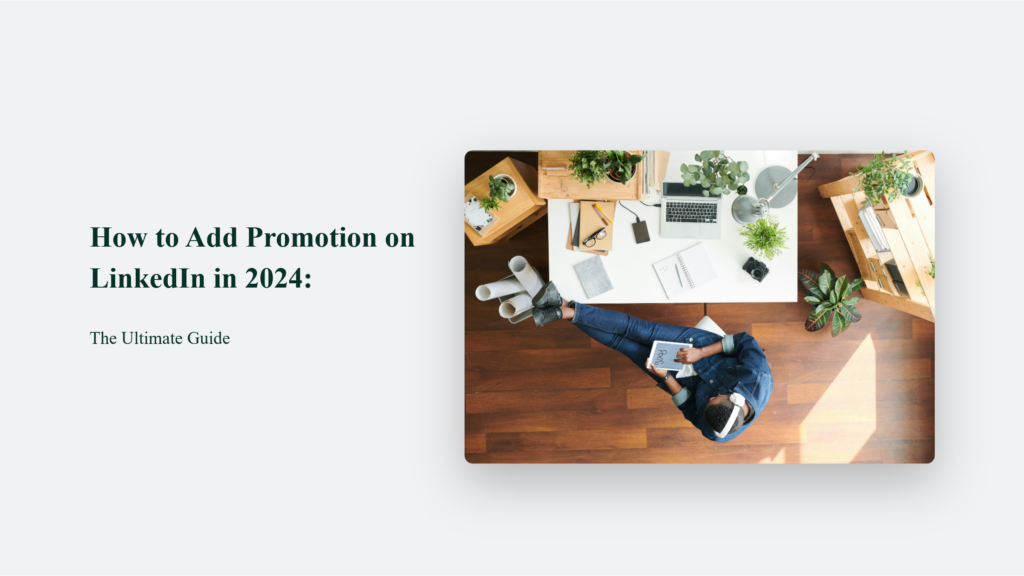 Ultimate Guide: How to Add Promotion on LinkedIn in 2020.