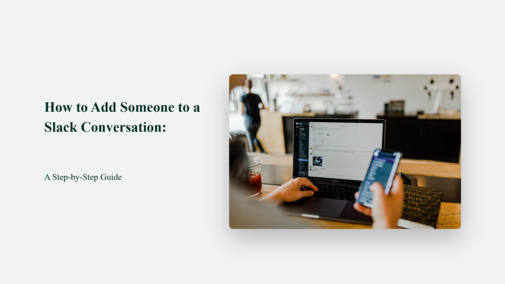 Step-By-Step Guide: How To Add Someone To A Slack Conversation