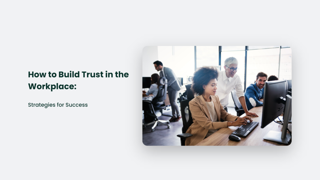 Strategies For Building Trust In The Workplace.