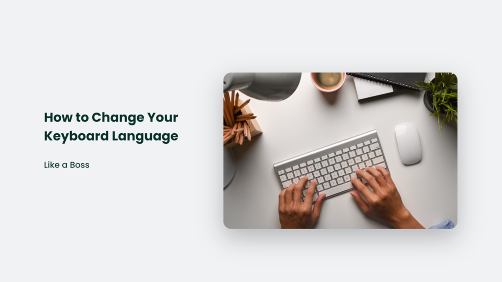 How To Change Your Keyboard Language Efficiently.