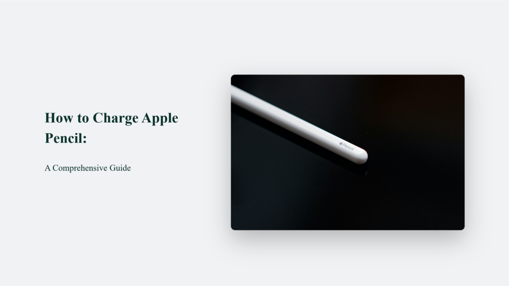 How To Charge Apple Pencil: A Comprehensive Guide.