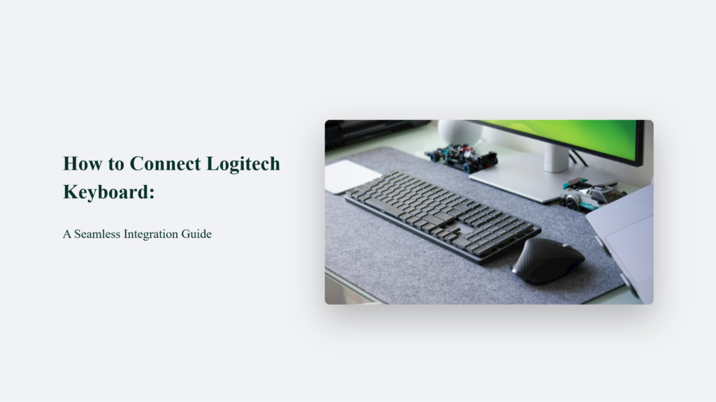 Guide On Connecting Your Logitech Keyboard With Seamless Integration.