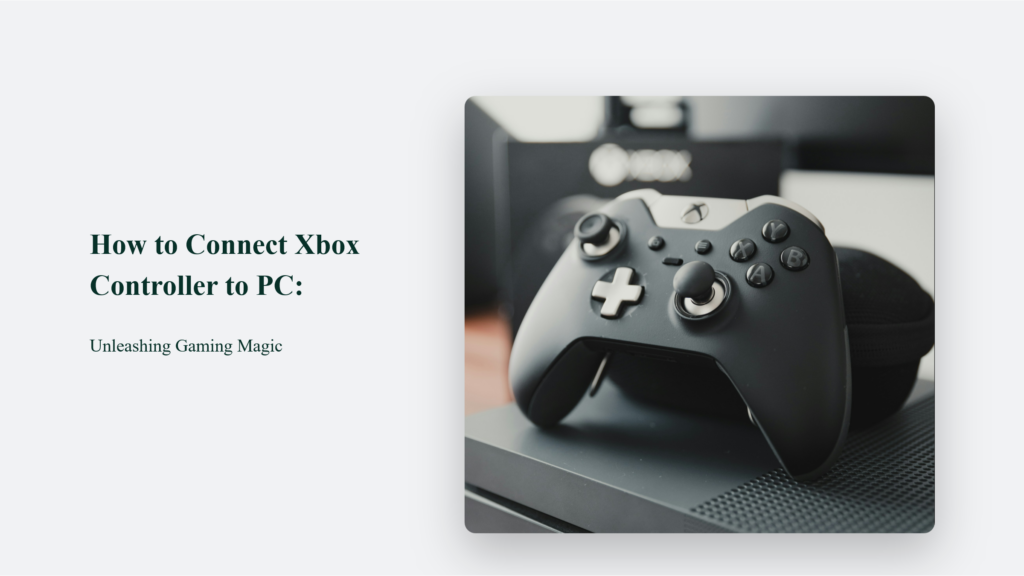 Discover The Seamless Method To Connect An Xbox Controller To A Pc.