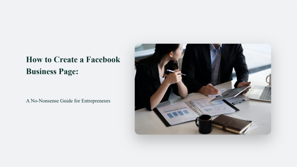 Entrepreneurs, Learn How To Easily And Efficiently Create A Facebook Business Page With This No-Nonsense Guide.