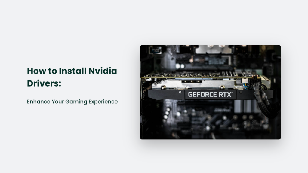 Improve Gaming Experience With The Installation Of Nvidia Drivers.