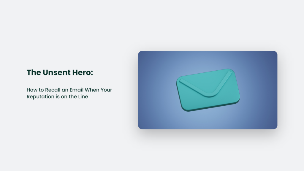 The Unsent Hero: How to Recall an Email When Your Reputation is on the Line