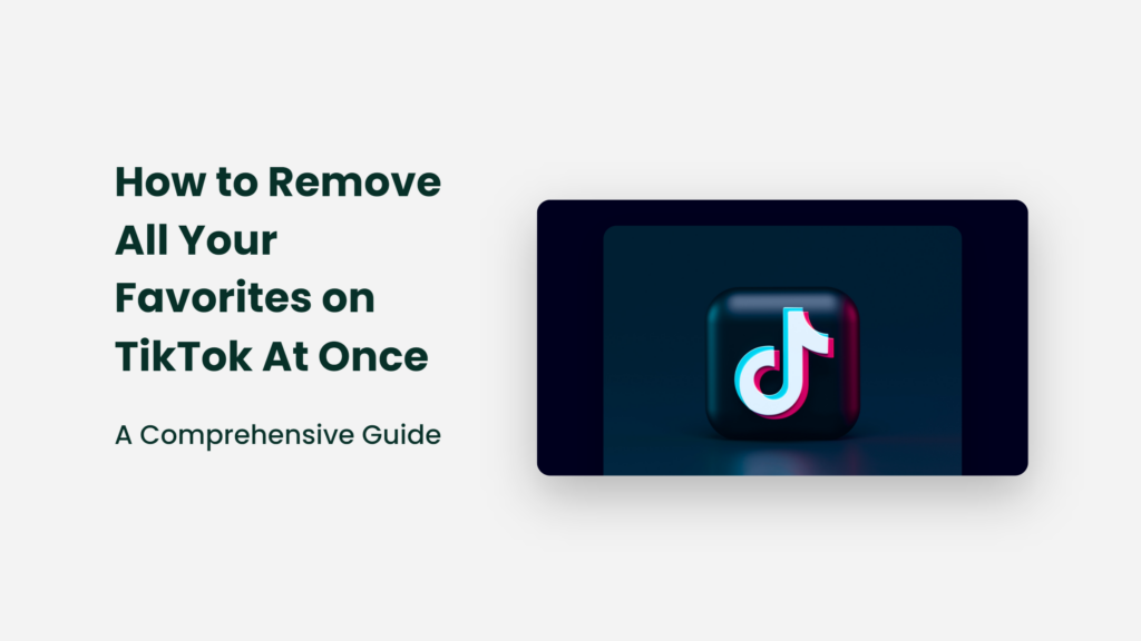 How To Remove All Your Favorites On Tiktok At Once