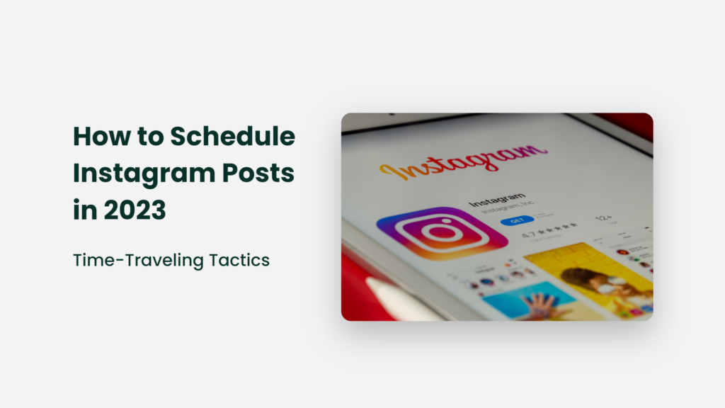 How To Schedule Instagram Posts In 2023: Time-Travelling Tactics How To Schedule Instagram Posts