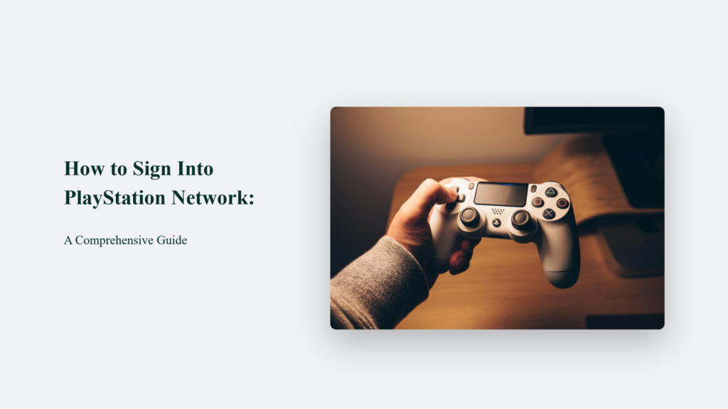 How to Sign Into PlayStation Network: A Comprehensive Guide Technology Blog
