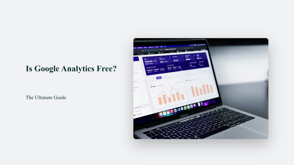 Is Google Analytics Free? The Ultimate Guide