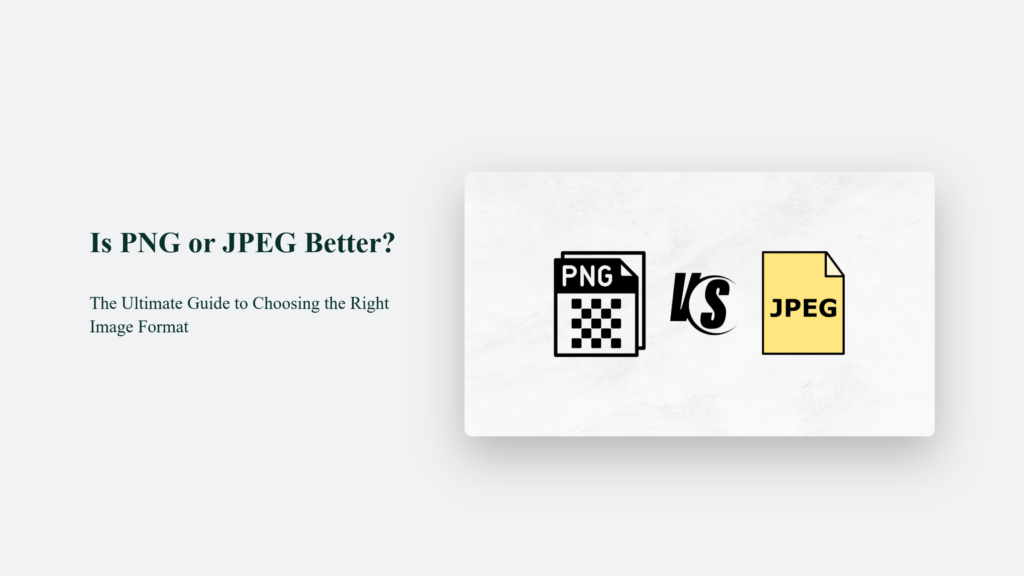 Is Png Or Jpeg Better? The Ultimate Guide To Choosing The Right Image Format Is Png Or Jpeg Better