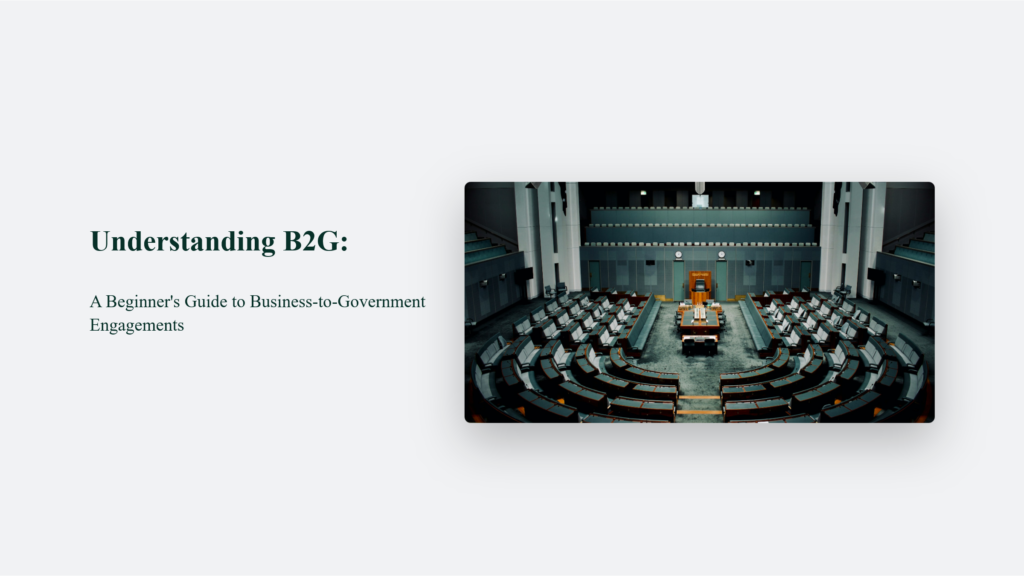 Understanding B2G: A Beginner's Guide to Business-to-Government Engagements Business Blog