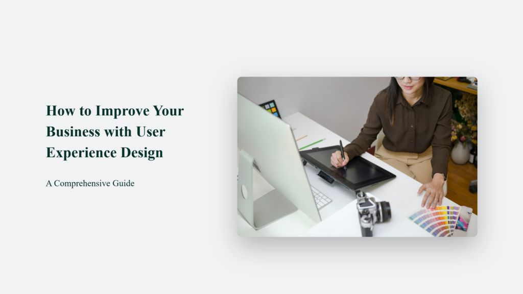 How To Improve Your Business With User Experience Design User Experience Design