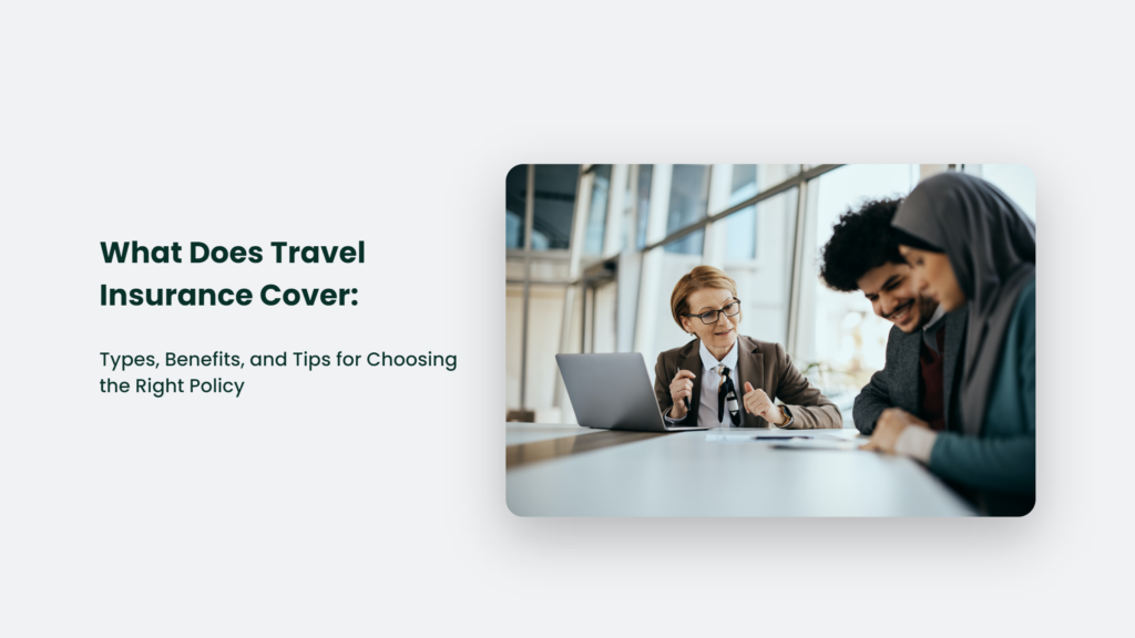 What Does Travel Insurance Cover: Types, Benefits, And Tips For Choosing The Right Policy What Does Travel Insurance Cover