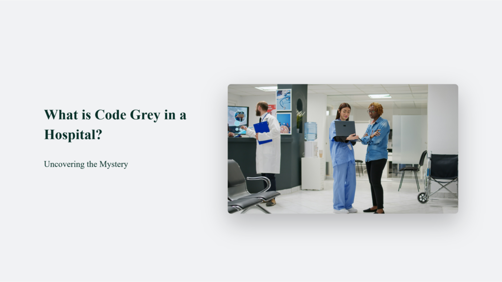 What is Code Grey in a Hospital? Uncovering the Mystery