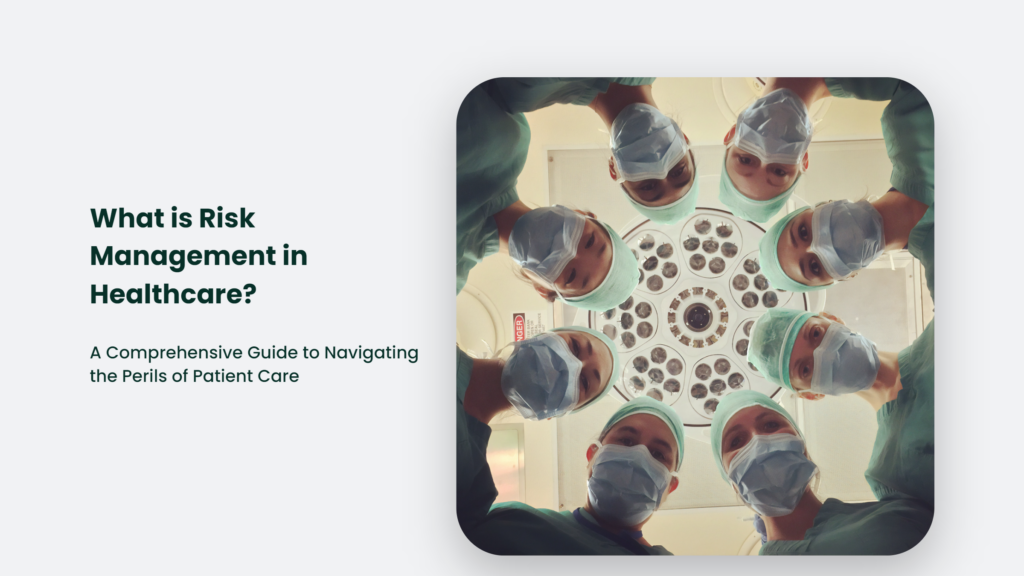 What Is Risk Management In Healthcare? A Comprehensive Guide To Navigating The Perils Of Patient Care What Is Risk Management In Healthcare