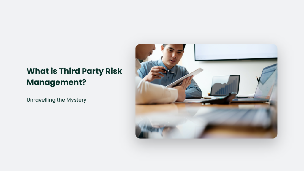 What Is Third Party Risk Management? Unravelling The Mystery What Is Third Party Risk Management