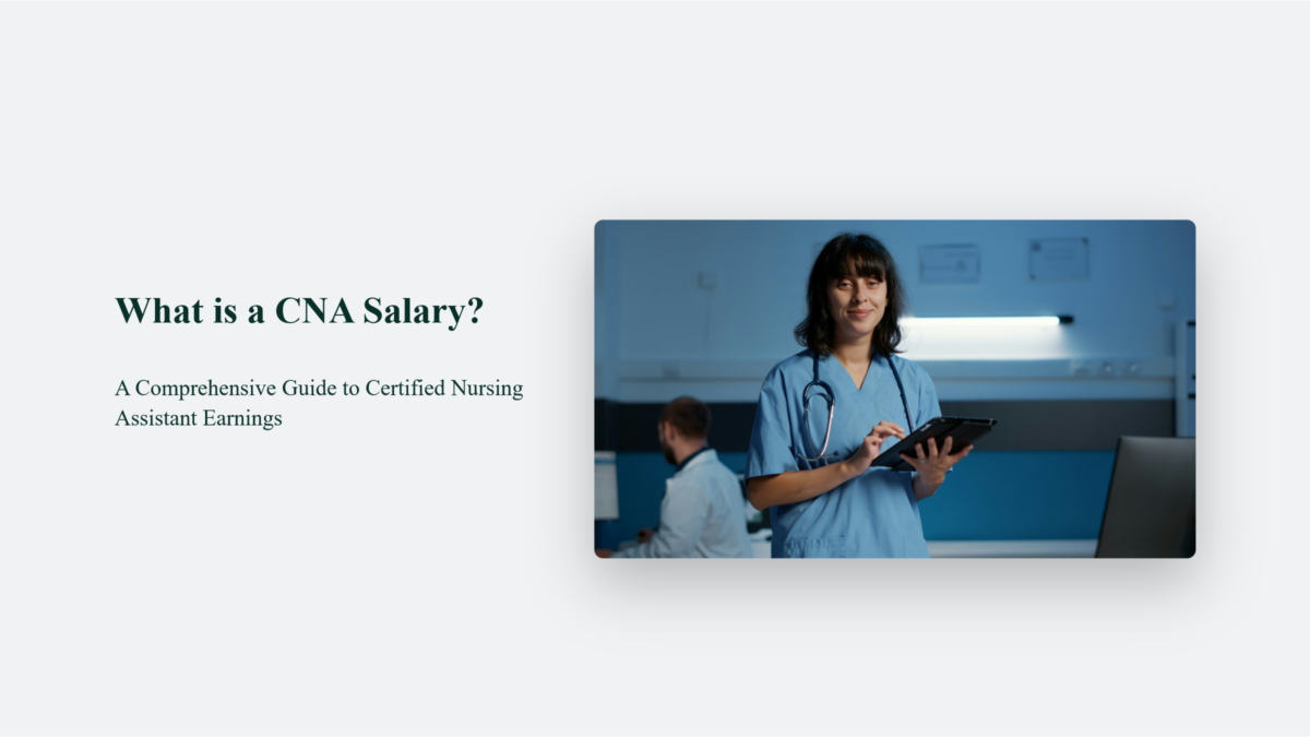 What Is A CNA Salary? A Comprehensive Guide To Certified Nursing Assistant Earnings CJ&CO