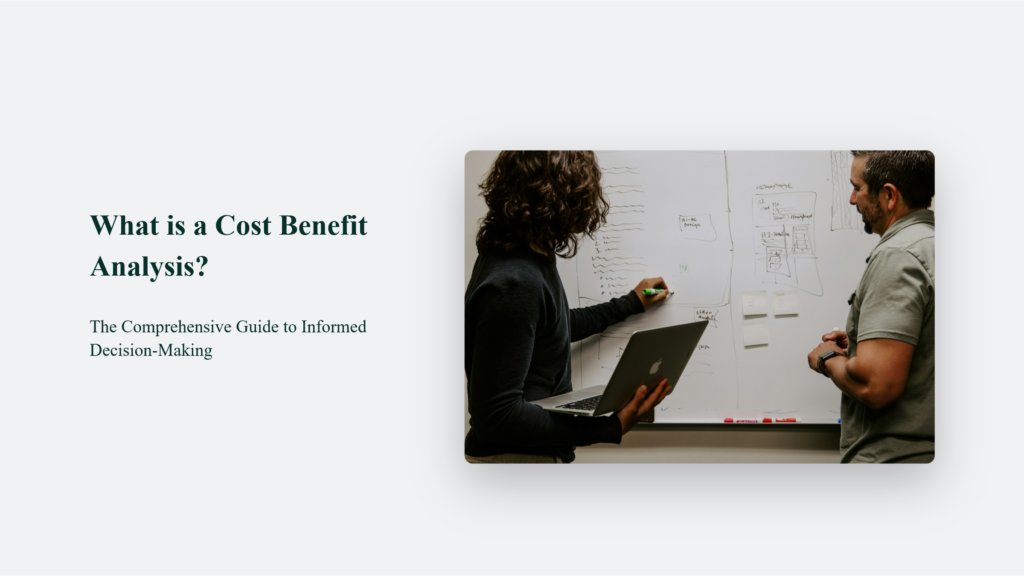 What is a Cost Benefit Analysis? The Comprehensive Guide to Informed Decision-Making