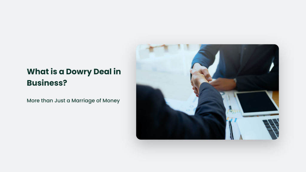 Understanding The Dowry Deal In Business: More Than Just A Marriage Of Money.