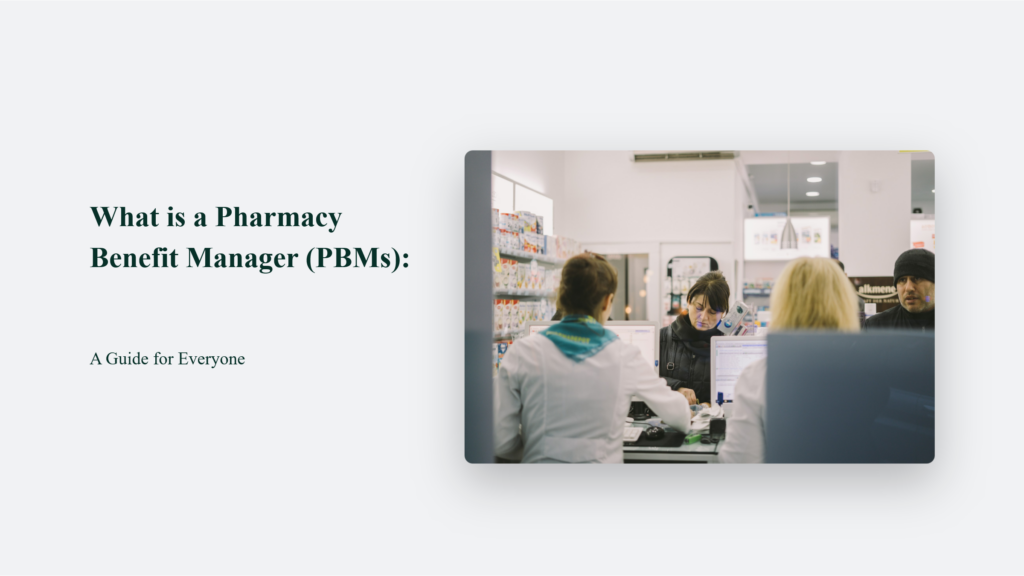 What Is A Pharmacy Benefit Manager (Pbms): A Guide For Everyone What Is A Pharmacy Benefit Manager