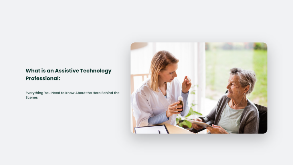 What Is An Assistive Technology Professional: Everything You Need To Know About The Hero Behind The Scenes What Is An Assistive Technology Professional