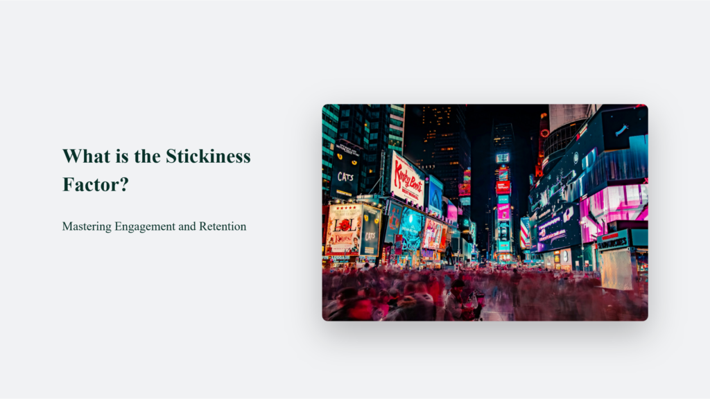 A presentation slide with a bustling Times Square scene and a title about stickiness factor, engagement, and retention.