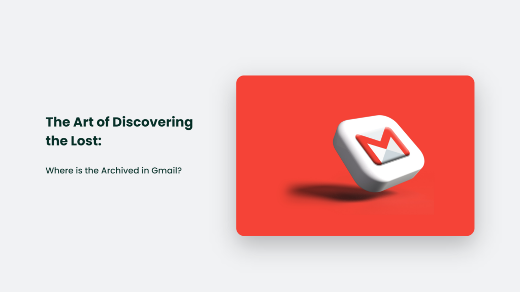 The Art Of Discovering The Lost: Where Is The Archived In Gmail? Where Is The Archived In Gmail