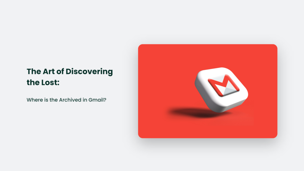 The Art of Discovering the Lost: Where is the Archived in Gmail?