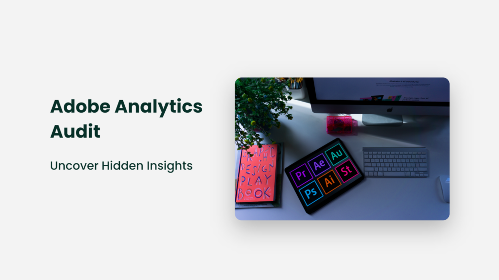 Adobe Analytics Audit: Uncover Hidden Insights Adobe Analytics Audit