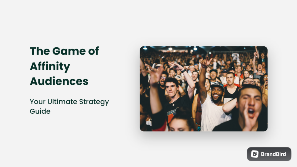 The Game Of Affinity Audiences: Your Ultimate Strategy Guide Affinity Audiences