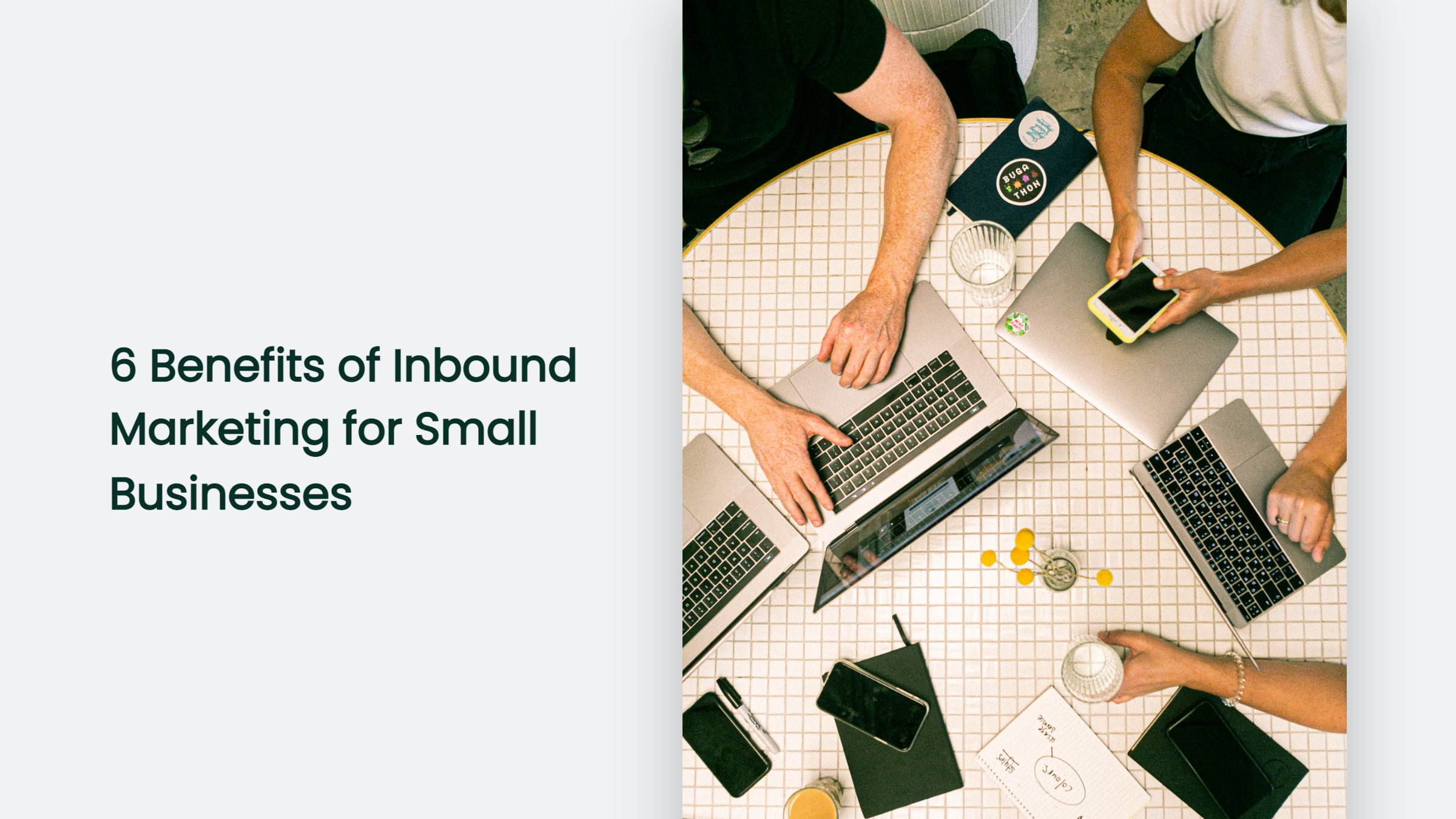6 Benefits Of Inbound Marketing For Small Businesses Inbound Marketing For Small Businesses
