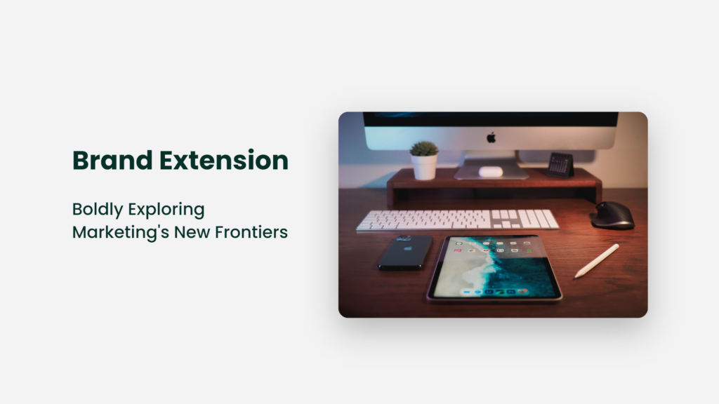 Brand Extension: Boldly Exploring Marketing'S New Frontiers Brand Extension