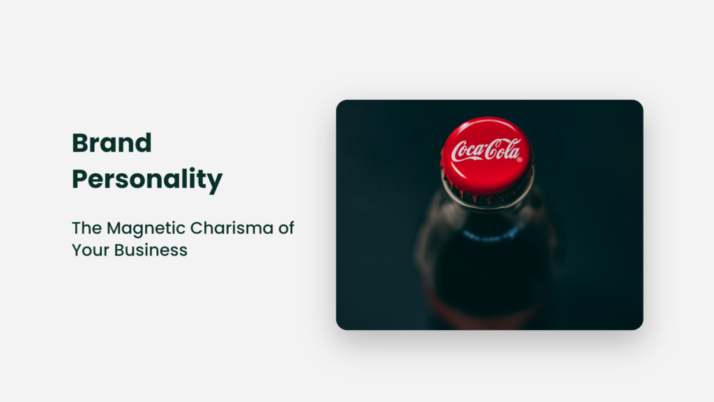 Brand Personality: The Magnetic Charisma Of Your Business Brand Personality