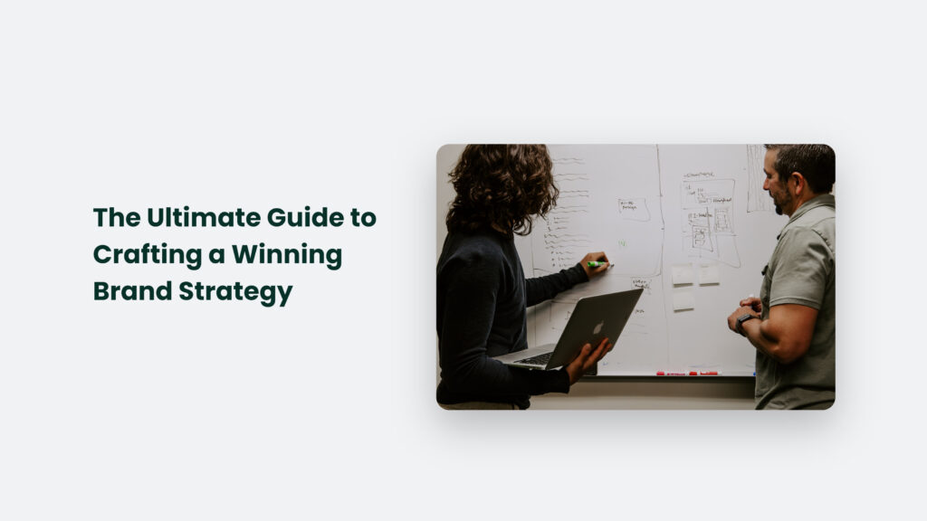 The Ultimate Guide To Crafting A Winning Brand Strategy Brand Strategy
