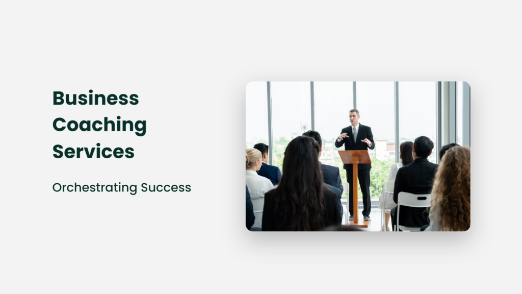Business Coaching Services: Orchestrating Success Business Coaching Services
