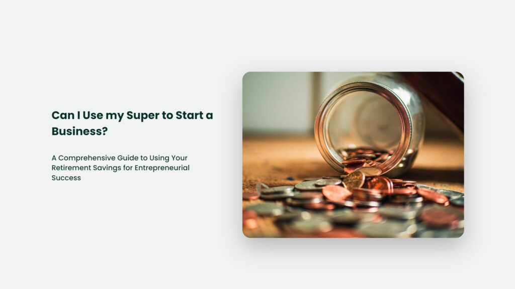 Can I Use My Super To Start A Business? A Comprehensive Guide To Using Your Retirement Savings For Entrepreneurial Success Can I Use My Super To Start A Business