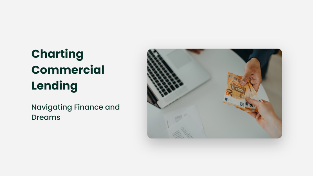 Charting Commercial Lending: Navigating Finance And Dreams Commercial Lending