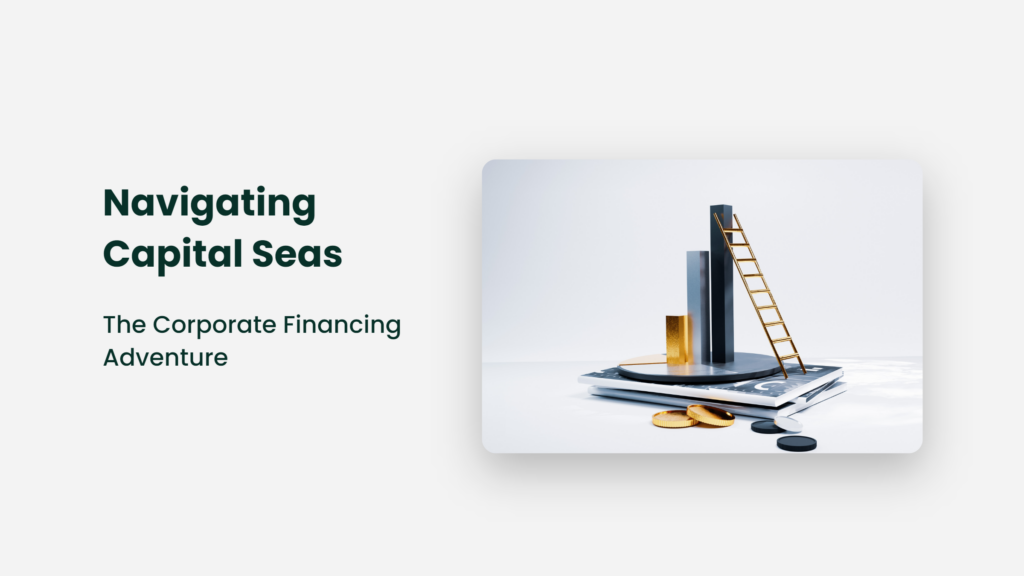 Navigating Capital Seas: The Corporate Financing Adventure Corporate Financing