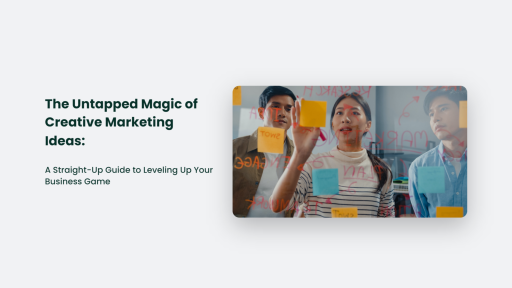 The Untapped Magic Of Creative Marketing Ideas: A Straight-Up Guide To Leveling Up Your Business Game Creative Marketing Ideas