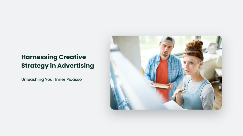 Harnessing Creative Strategy In Advertising: Unleashing Your Inner Picasso Creative Strategy In Advertising